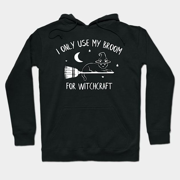 I Only Use My Broom for Witchcraft Hoodie by TeeMagnet